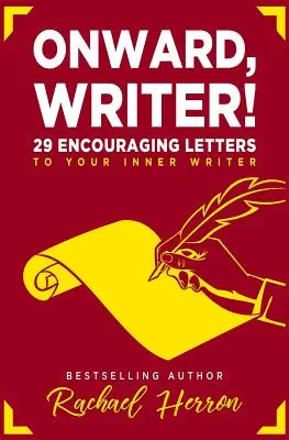 Avanti, scrittore: 29 lettere di incoraggiamento allo scrittore interiore - Onward, Writer!: 29 Encouraging Letters to Your Inner Writer