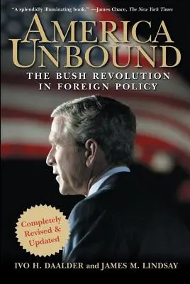 America Unbound: La rivoluzione di Bush in politica estera - America Unbound: The Bush Revolution in Foreign Policy
