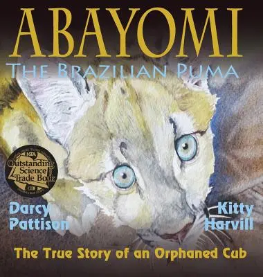 Abayomi, il Puma brasiliano: La vera storia di un cucciolo orfano - Abayomi, the Brazilian Puma: The True Story of an Orphaned Cub
