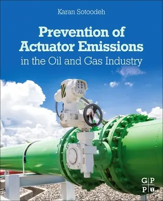 Prevenzione delle emissioni degli attuatori nell'industria petrolifera e del gas - Prevention of Actuator Emissions in the Oil and Gas Industry