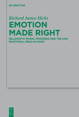 L'emozione fatta bene: il progresso morale ellenistico e il Gesù (dis)emotivo in Marco - Emotion Made Right: Hellenistic Moral Progress and the (Un)Emotional Jesus in Mark