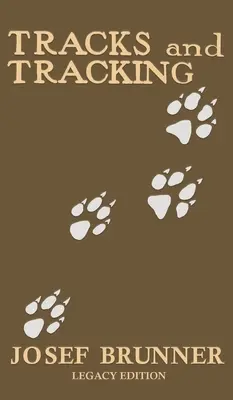 Tracce e inseguimenti (Legacy Edition): Un manuale per identificare, trovare e avvicinare gli animali nella natura selvaggia solo con le loro tracce, impronte e - Tracks and Tracking (Legacy Edition): A Manual on Identifying, Finding, and Approaching Animals in The Wilderness with Just Their Tracks, Prints, and