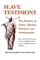 Testimonianze di schiavi: Due secoli di lettere, discorsi, interviste e autobiografie - Slave Testimony: Two Centuries of Letters, Speeches, Interviews, and Autobiographies