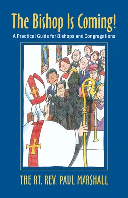 Il vescovo sta arrivando! Guida pratica per vescovi e congregazioni - The Bishop Is Coming!: A Practical Guide for Bishops and Congregations