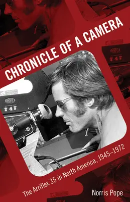 Cronaca di una macchina fotografica: La Arriflex 35 in Nord America, 1945-1972 - Chronicle of a Camera: The Arriflex 35 in North America, 1945-1972