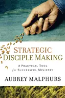 Creare discepoli strategici: Uno strumento pratico per un ministero di successo - Strategic Disciple Making: A Practical Tool for Successful Ministry