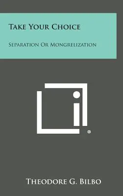 Scegliete: separazione o mongolizzazione - Take Your Choice: Separation Or Mongrelization