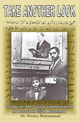 Date un'altra occhiata: Il Corano, la Sunnah e l'Islam dell'onorevole Elijah Muhammad - Take Another Look: The Quran, the Sunnah and the Islam of the Honorable Elijah Muhammad