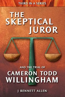 Il giurato scettico e il processo di Cameron Todd Willingham - The Skeptical Juror and the Trial of Cameron Todd Willingham