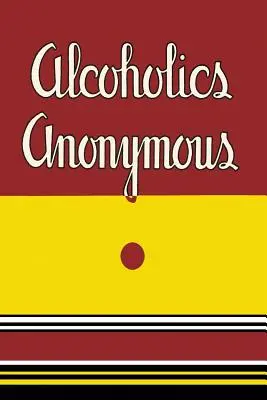 Alcolisti Anonimi: 1939 Prima edizione - Alcoholics Anonymous: 1939 First Edition