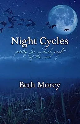 Cicli notturni: Poesia per una notte buia dell'anima - Night Cycles: Poetry for a Dark Night of the Soul