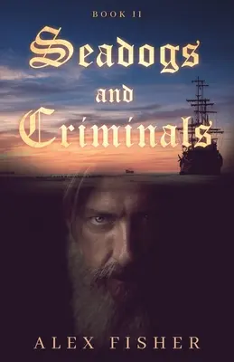 Cani di mare e criminali Libro secondo - Seadogs and Criminals Book Two
