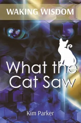 La saggezza del risveglio: Cosa ha visto il gatto - Waking Wisdom: What the Cat Saw