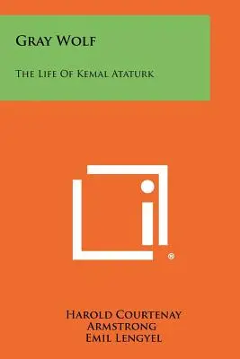 Lupo grigio: la vita di Kemal Ataturk - Gray Wolf: The Life Of Kemal Ataturk