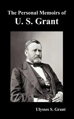 Le memorie personali di U. S. Grant, complete e completamente illustrate - The Personal Memoirs of U. S. Grant, complete and fully illustrated