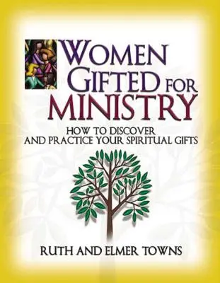 Donne dotate per il ministero: Come scoprire e mettere in pratica i propri doni spirituali - Women Gifted for Ministry: How to Discover and Practice Your Spiritual Gifts