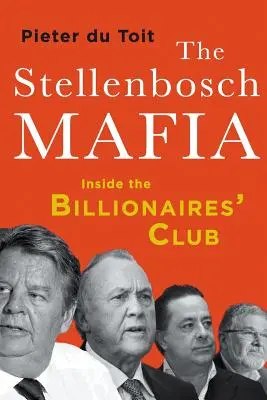La mafia di Stellenbosch: dentro il club dei miliardari - The Stellenbosch Mafia: Inside the Billionaires' Club