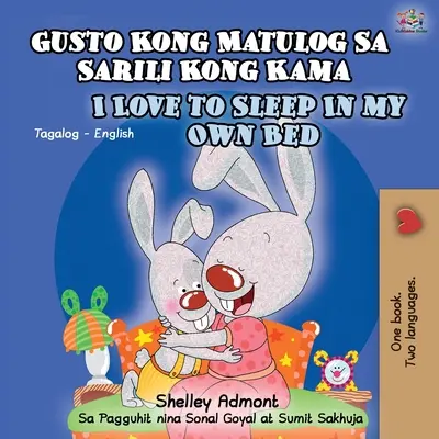 Gusto Kong Matulog Sa Sarili Kong Kama Amo dormire nel mio letto: Libro bilingue inglese tagalog - Gusto Kong Matulog Sa Sarili Kong Kama I Love to Sleep in My Own Bed: Tagalog English Bilingual Book