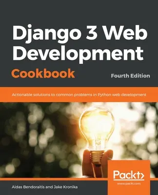 Ricettario di sviluppo web Django 3: Quarta edizione - Django 3 Web Development Cookbook: Fourth Edition