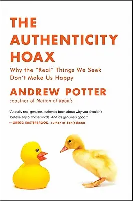 La bufala dell'autenticità: Perché le “cose vere” che cerchiamo non ci rendono felici”. - The Authenticity Hoax: Why the real