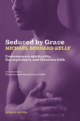 Sedotti dalla grazia: Spiritualità contemporanea, esperienza gay e fede cristiana - Seduced By Grace: Contemporary spirituality, Gay experience, and Christian faith