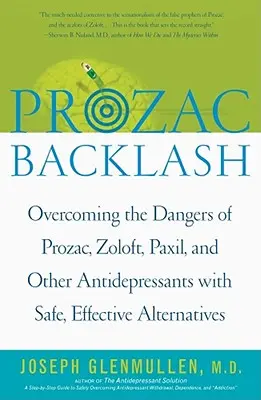 Prozac Backlash: Superare i pericoli di Prozac, Zoloft, Paxil e altri antidepressivi con alternative sicure ed efficaci - Prozac Backlash: Overcoming the Dangers of Prozac, Zoloft, Paxil, and Other Antidepressants with Safe, Effective Alternatives
