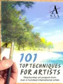 101 Tecniche di punta per artisti: Progetti artistici passo-passo di oltre cento artisti internazionali - 101 Top Techniques for Artists: Step-By-Step Art Projects from Over a Hundred International Artists