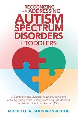 Riconoscere e affrontare i disturbi dello spettro autistico nei bambini piccoli: Una guida completa per insegnanti e genitori di bambini con disturbi sensoriali. - Recognizing and Addressing Autism Spectrum Disorders in Toddlers: A Comprehensive Guide for Teachers and Parents of Young Children with Sensory Proces