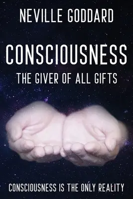 Neville Goddard - Coscienza; Il donatore di tutti i doni: Dio è la vostra coscienza - Neville Goddard - Consciousness; The Giver Of All Gifts: God Is Your Consciousness