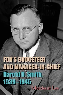 Il budgetario e il manager in capo di FDR - FDR's Budgeteer and Manager-in-Chief