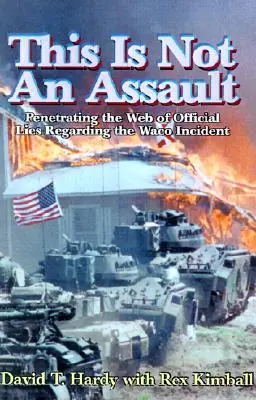 Questa non è un'aggressione: Penetrare la rete di menzogne ufficiali sull'incidente di Waco - This is Not an Assault: Penetrating the Web of Official Lies Regarding the Waco Incident