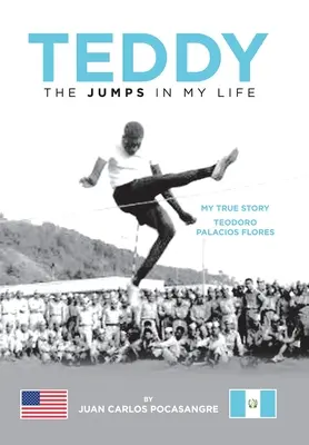 Teddy il salto nella mia vita: La mia storia vera Teodoro Palacios Flores - Teddy the Jumps in My Life: My True Story Teodoro Palacios Flores