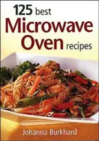 125 migliori ricette per il forno a microonde - 125 Best Microwave Oven Recipes