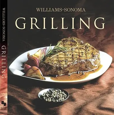 Collezione Williams-Sonoma: Grigliate - Williams-Sonoma Collection: Grilling