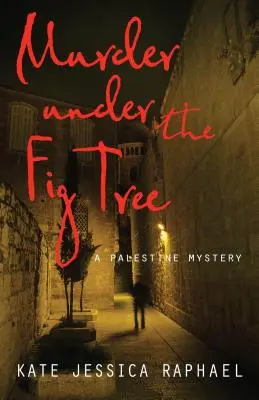 Omicidio sotto l'albero di fico: Un mistero in Palestina - Murder Under the Fig Tree: A Palestine Mystery