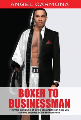 Da pugile a uomo d'affari: come la disciplina di un atleta può aiutare a raggiungere il successo come imprenditore. Basato su una storia vera. - Boxer To Businessman: How the discipline of being an athlete can help you achieve success as an entrepreneur. Based on a true story.