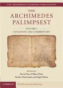 Il Palinsesto di Archimede: Volume 1, Catalogo e commento - The Archimedes Palimpsest: Volume1, Catalogue and Commentary