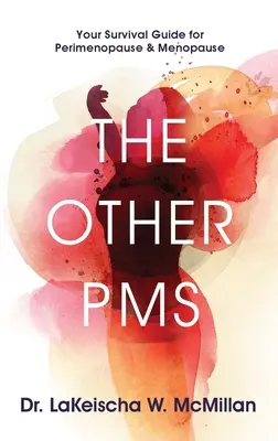 L'altra sindrome premestruale: guida di sopravvivenza per la perimenopausa e la menopausa - The Other PMS: Your Survival Guide for Perimenopause & Menopause