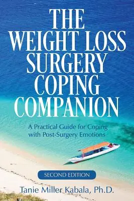 Il compagno di coping per la chirurgia della perdita di peso: Una guida pratica per affrontare le emozioni post-chirurgiche - The Weight Loss Surgery Coping Companion: A Practical Guide for Coping with Post-Surgery Emotions