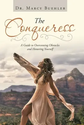 La Conquistatrice: Una guida per superare gli ostacoli e onorare se stessi - The Conqueress: A Guide to Overcoming Obstacles and Honoring Yourself