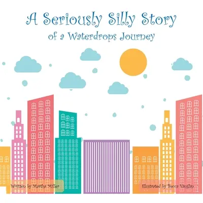 Una storia davvero sciocca: Il viaggio di una goccia d'acqua - A Seriously Silly Story: Of a Waterdrops Journey