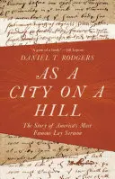 Come una città su una collina: La storia del più famoso sermone laico d'America - As a City on a Hill: The Story of America's Most Famous Lay Sermon