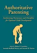 Genitorialità autorevole: Sintetizzare nutrimento e disciplina per uno sviluppo ottimale del bambino - Authoritative Parenting: Synthesizing Nurturance and Discipline for Optimal Child Development