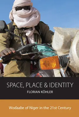 Spazio, luogo e identità: Wodaabe del Niger nel XXI secolo - Space, Place and Identity: Wodaabe of Niger in the 21st Century