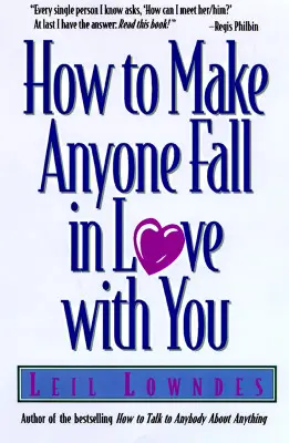 Come far innamorare chiunque di voi - How to Make Anyone Fall in Love with You