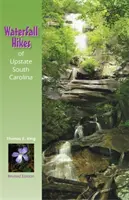 Escursioni alle cascate dell'Upstate South Carolina (rivisto) - Waterfall Hikes of Upstate South Carolina (Revised)