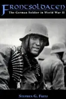 Frontsoldaten: Il soldato tedesco nella Seconda Guerra Mondiale - Frontsoldaten: The German Soldier in World War II