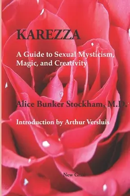 Karezza: Guida al misticismo sessuale, alla magia e alla creatività - Karezza: A Guide to Sexual Mysticism, Magic, and Creativity