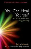Puoi guarire te stesso: La guida definitiva alla guarigione energetica - You Can Heal Yourself: The Definitive Guide to Energy Healing