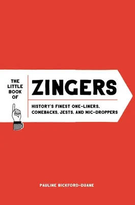 Il piccolo libro delle battute: le battute più belle della storia, le risposte, le battute e le battute a effetto - The Little Book of Zingers: History's Finest One-Liners, Comebacks, Jests, and MIC-Droppers
